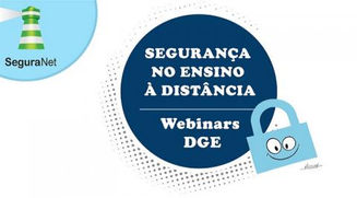 Webinars DGE - Segurança no Ensino a Distância