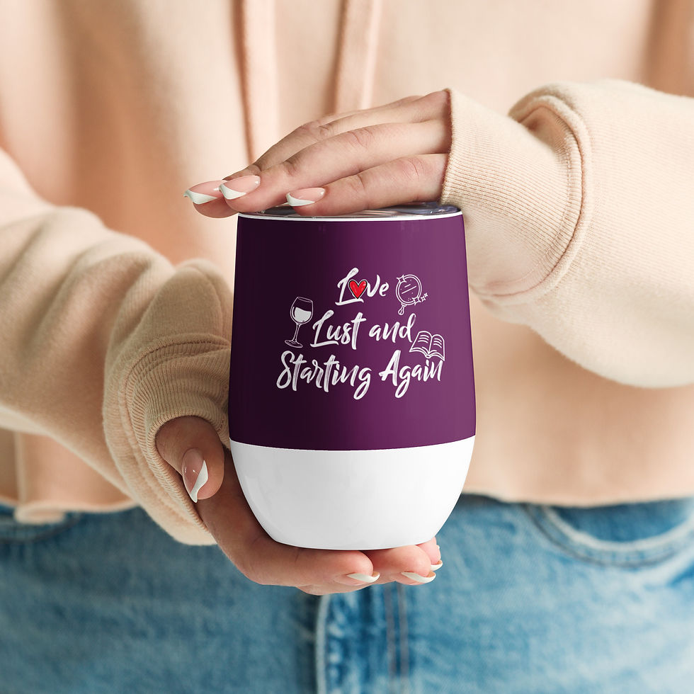 Love, Lust and Starting Again Wine tumbler