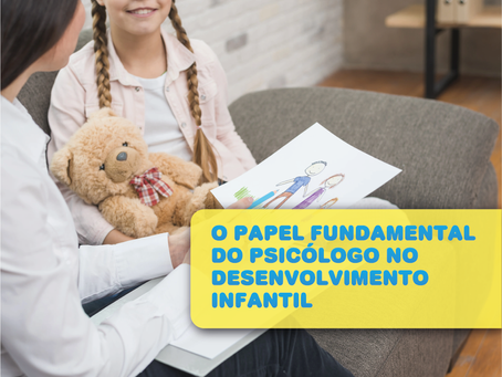 O Papel Fundamental do Psicólogo no Desenvolvimento Infantil