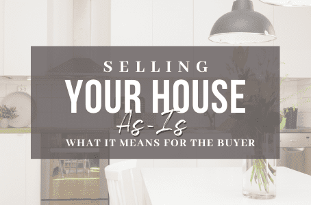 Selling your House As-Is, What it Means for the Buyer