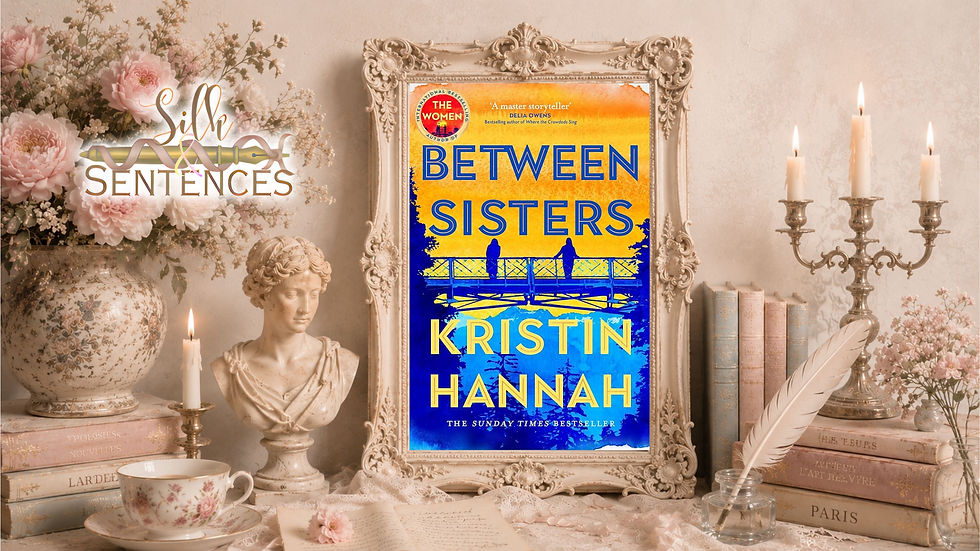 Between Sisters by Kristin Hannah | Silk & Sentences | Danielle Robinson