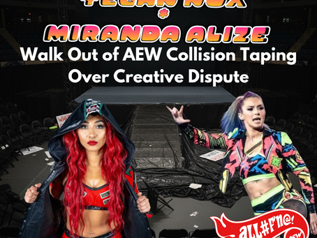 Tegan Nox (Nixon Newell) & Miranda Alize Walk Out of AEW Collision Taping Over Creative Dispute