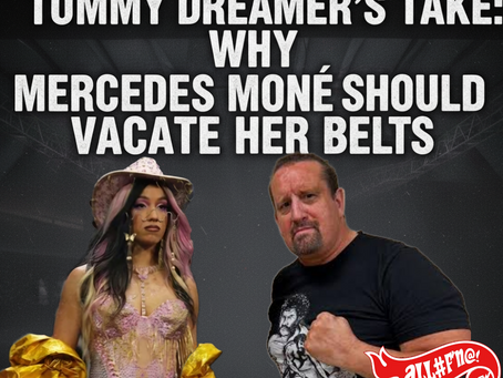 Tommy Dreamer's Take: Why Mercedes Moné Should Vacate Her Belts