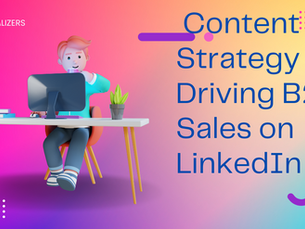 Developing an Effective Content Strategy for Driving B2B Sales on LinkedIn