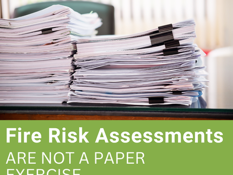 FIRE RISK ASSESSMENTS: WHY COMPLIANCE ALONE IS NOT ENOUGH