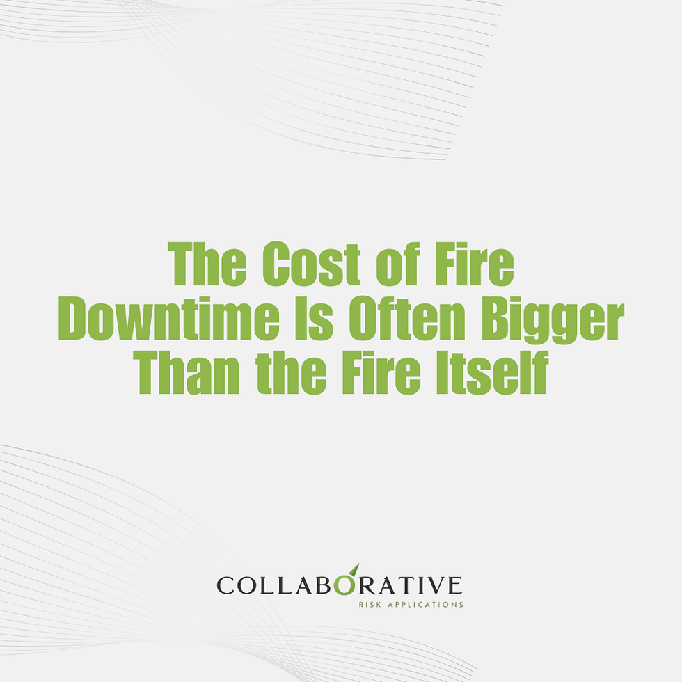 FIRE DOWNTIME: THE BUSINESS LOSS MOST COMPANIES DON’T PREPARE FOR.