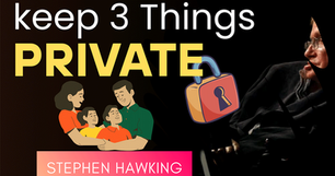 An Intelligent Person Keeps 3 Things Private at Any Cost | Stephen Hawking