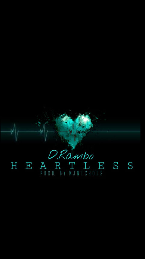 NEW SINGLE: "Heartless" By D.Rambo Out Now.