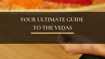 Your ultimate guide to the Vedas