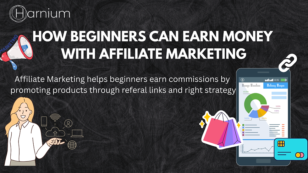 How Beginners Can Earn Money With Affiliate Marketing ?