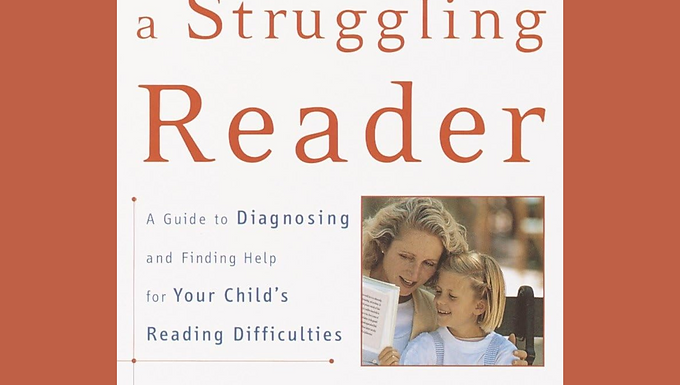 Parenting a Struggling Reader: A Guide to Diagnosing and Finding Help for Your Child’s Reading Difficulties