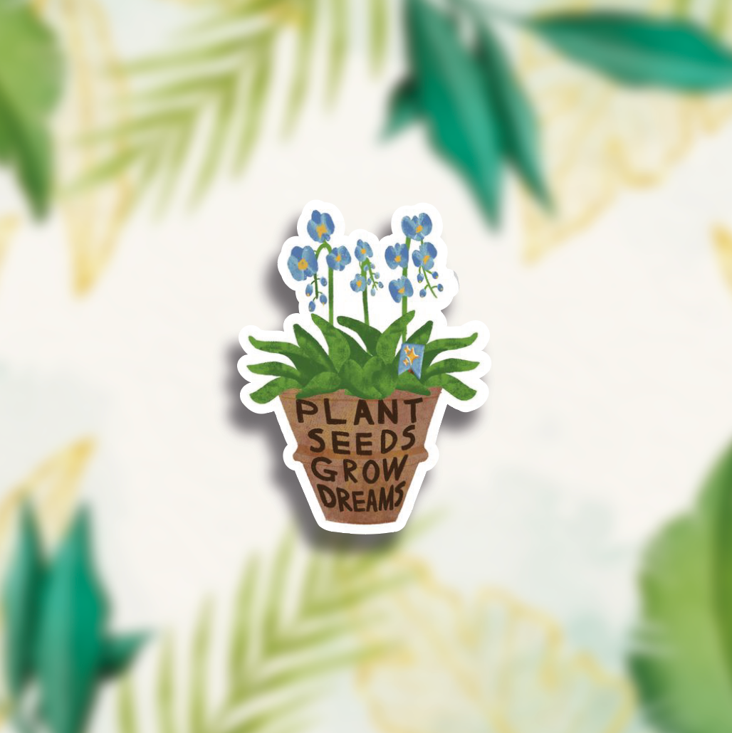 Plan Seeds, Grow Dreams