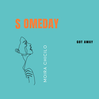 Moira Chicilo - Someday Got Away [E/M/P]