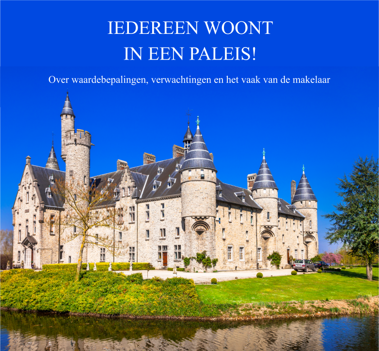 Iedereen woont in een paleis! Over waardebepalingen en verwachtingen