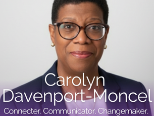 Connecter. Communicator. Changemaker. Carolyn Davenport-Monce