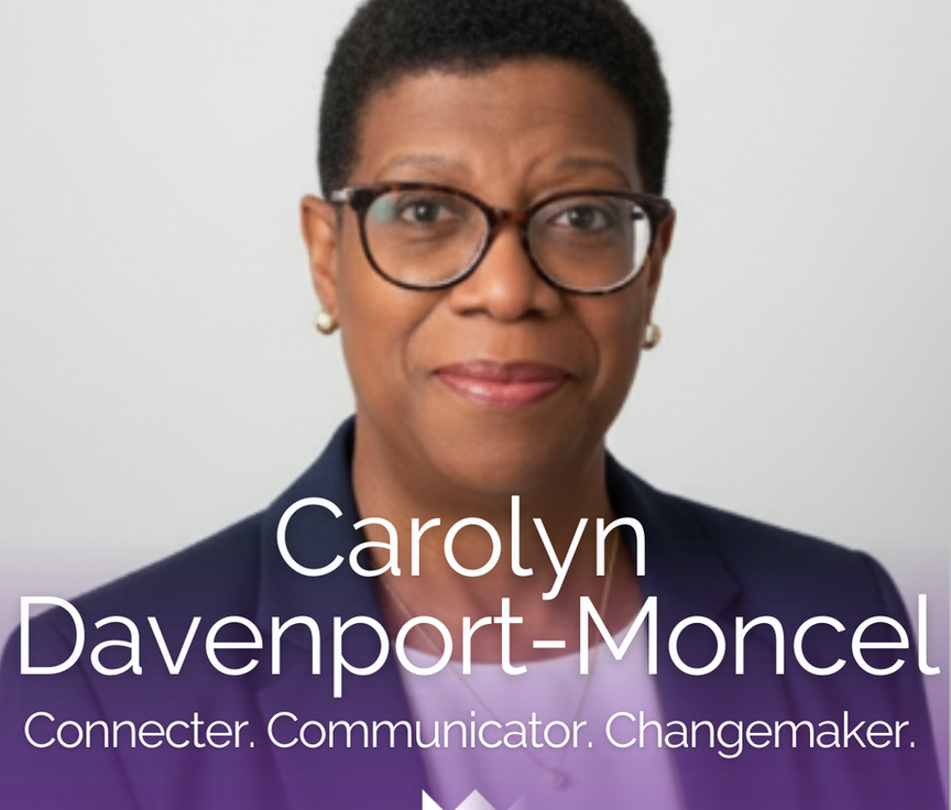 Connecter. Communicator. Changemaker. Carolyn Davenport-Monce