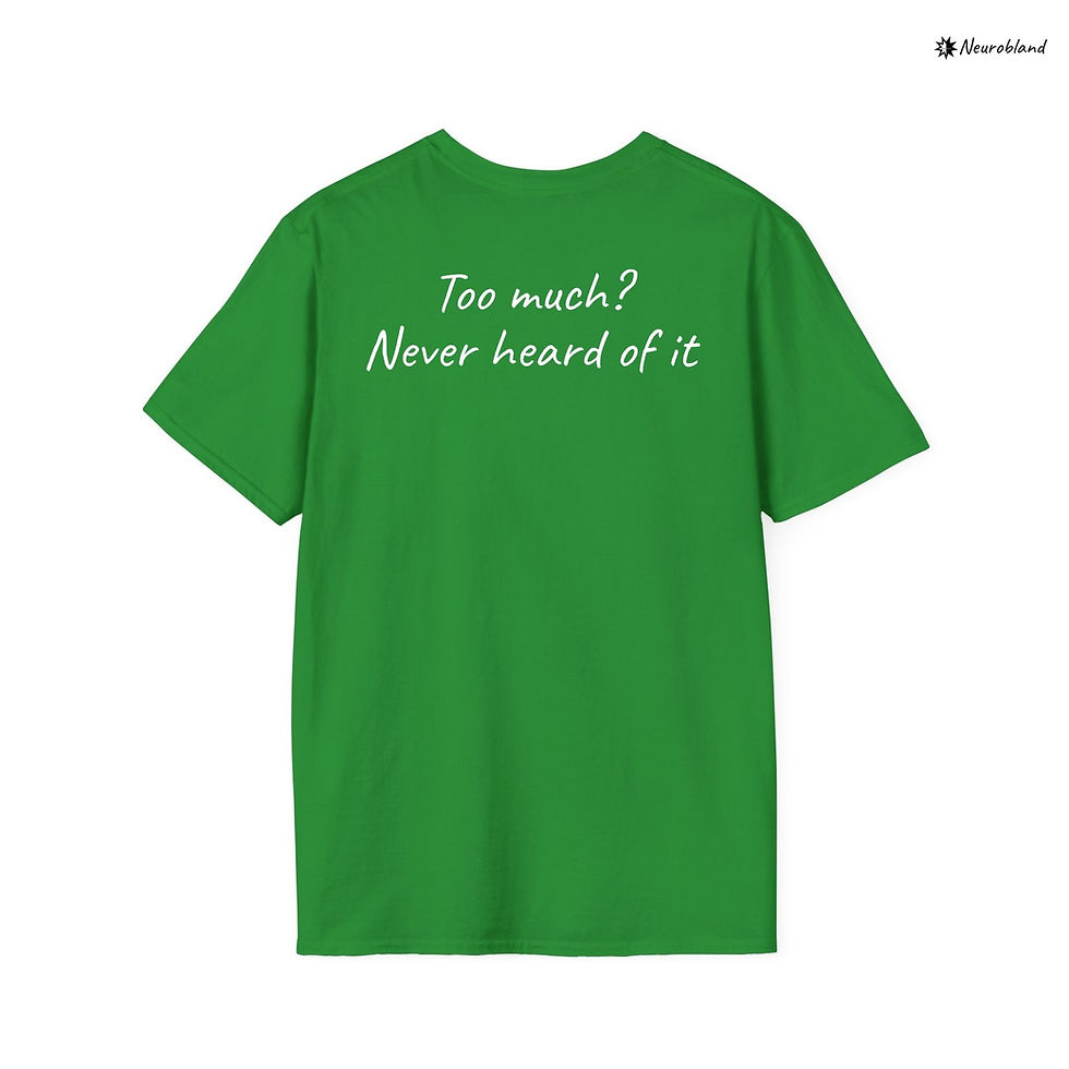 Thumbnail: Green funny autism t shirt with Too much? Never heard of it text