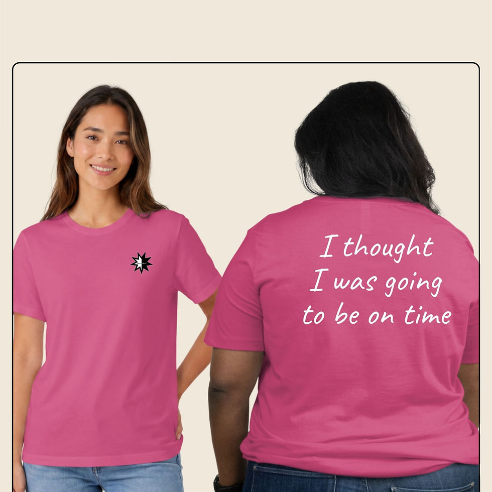 Thumbnail: Funny autism t shirts: I thought I was going to be on time