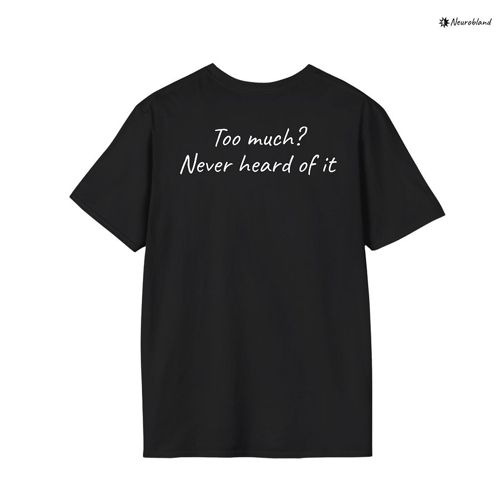 Thumbnail: Funny autism t shirt with text: Too much? Never heard of it.