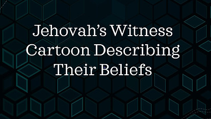 Jehovah witness cartoon describing their