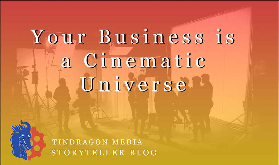 Your Business is a Cinematic Universe