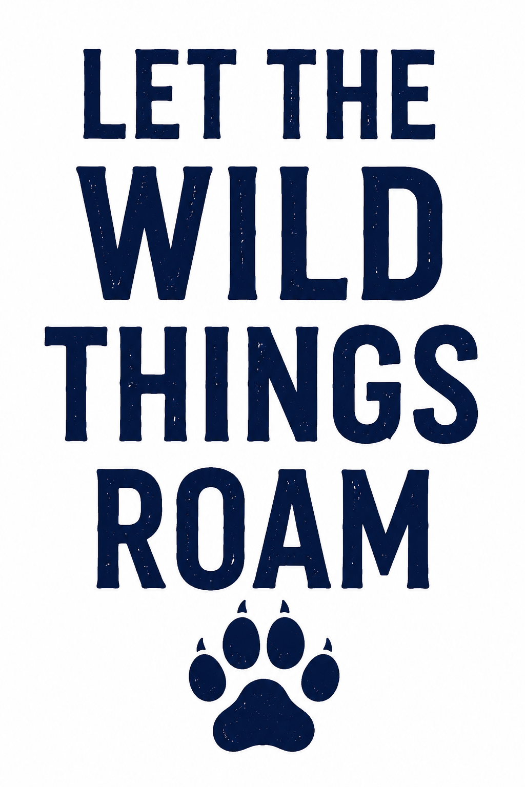 Let The Wild Things Roam