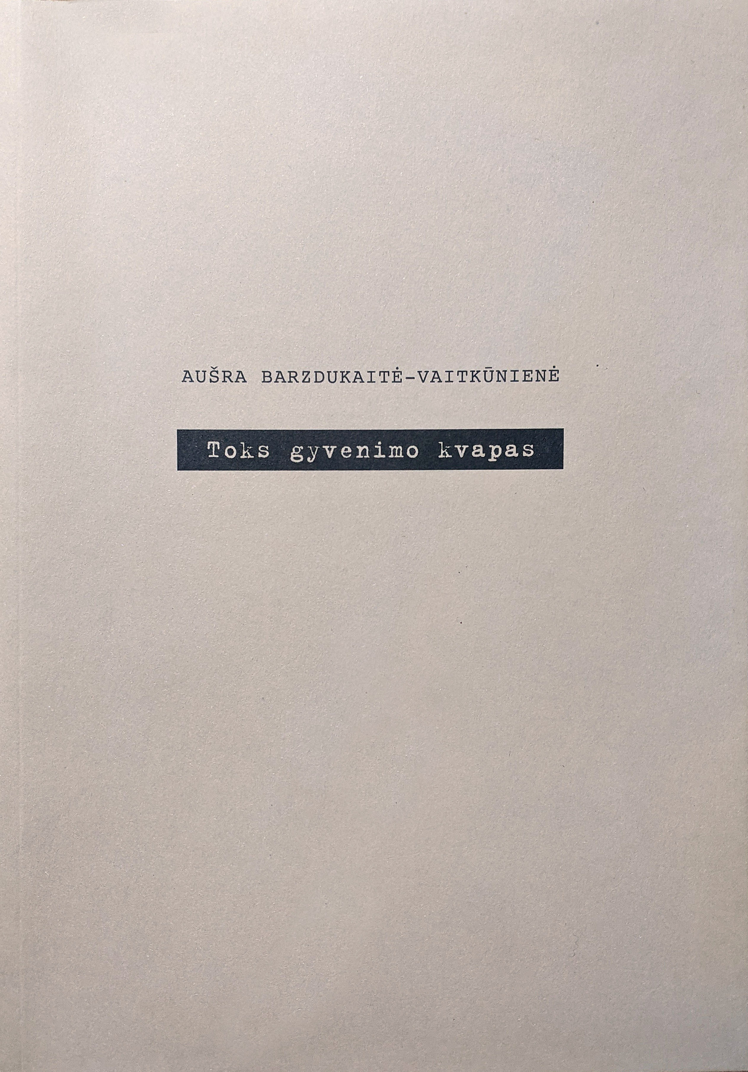 Aušra Barzdukaitė-Vaitkūnienė "Such a smell of life"