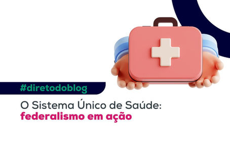O Sistema Único de Saúde: federalismo em ação