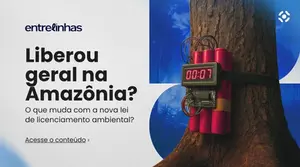 O que muda com o novo licenciamento ambiental no Brasil?