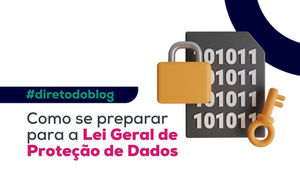 Como se preparar para a Lei Geral de Proteção de Dados
