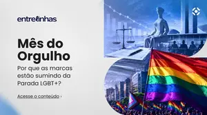 Imagem de divulgação do Entrelinhas sobre o Mês do Orgulho, com bandeira LGBT+ em destaque, público na Parada, elementos jurídicos e institucionais ao fundo e o texto “Por que as marcas estão sumindo da Parada LGBT+?”.