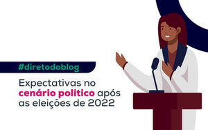 Expectativas no cenário político após as eleições de 2022
