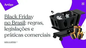 Black Friday no Brasil: regras, legislações e práticas comerciais