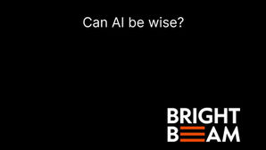 Black background with white text Can AI be wise?