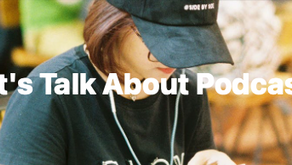 Let's Talk About Podcasts & You