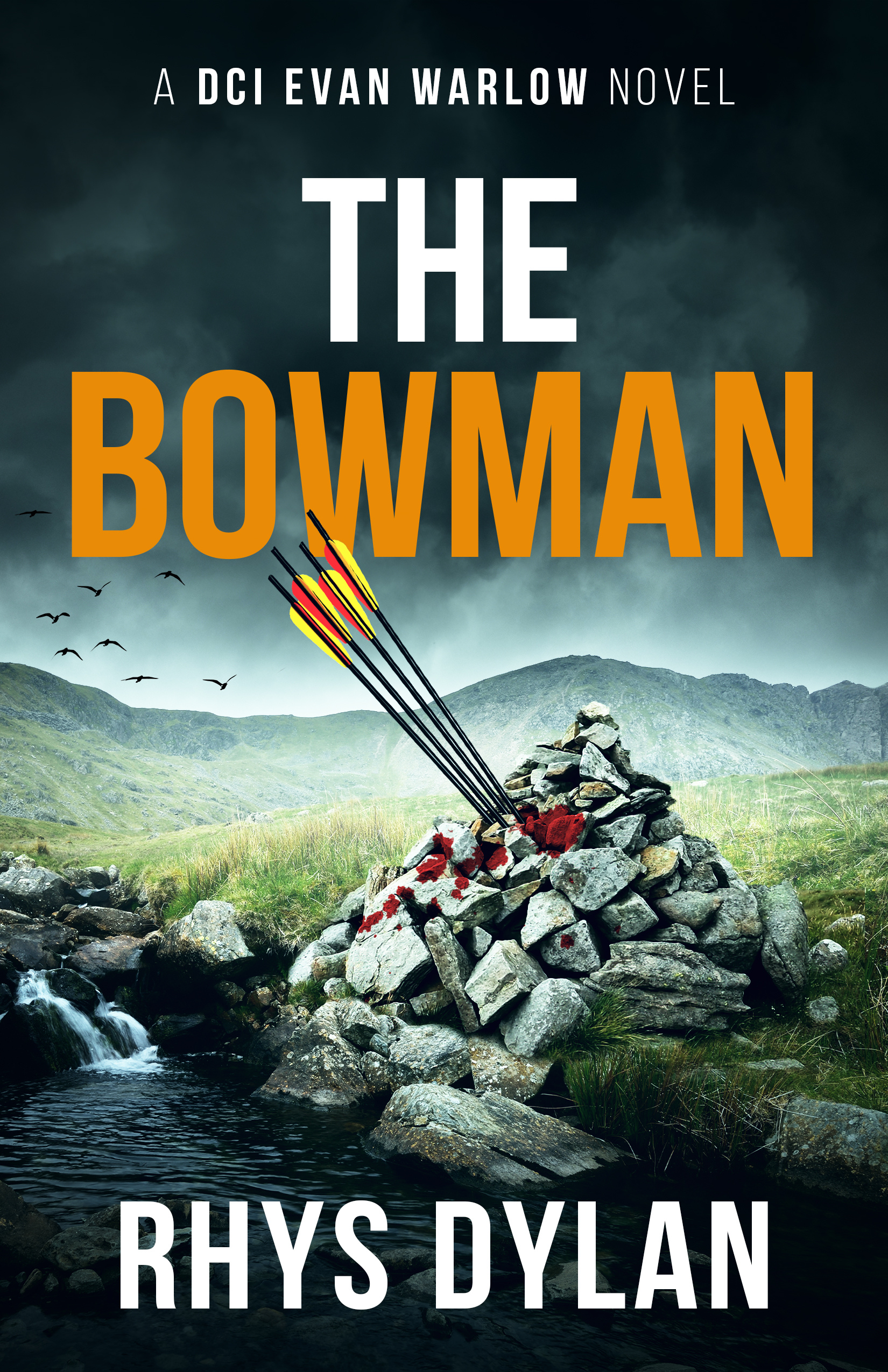 The Bowman by Rhys Dylan, DCI Evan Warlow Book 15. Rocky stream with a cairn and bloody arrows under a dark moody sky.