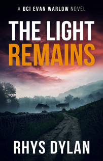 The Light Remains by Rhys Dylan, DCI Evan Marlow novel. Book cover with dark landscape.