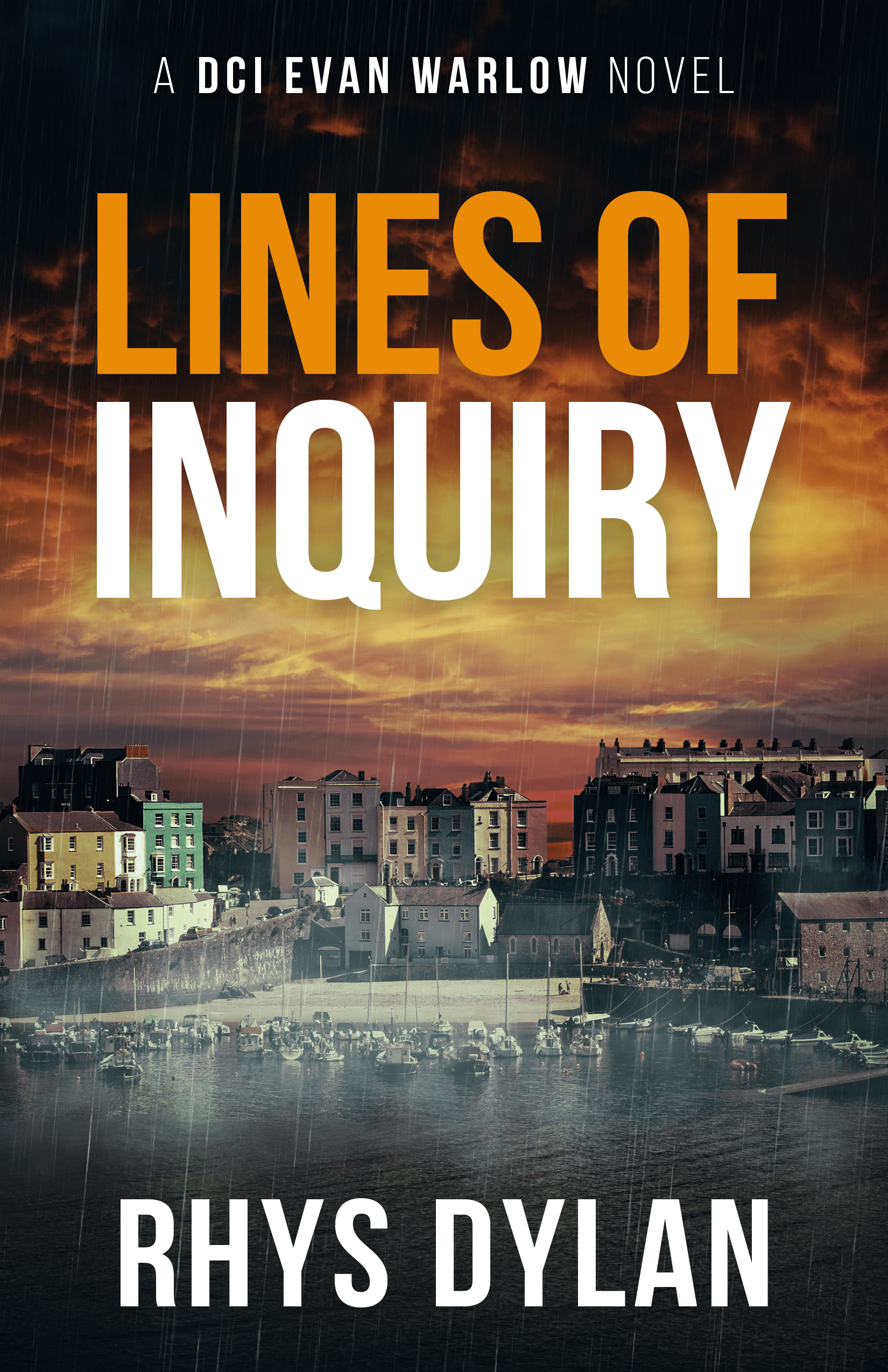 Lines of Inquiry by Rhys Dylan, DCI Evan Warlow Book 9. Rainy coastal town with a harbour of small boats under an orange sky.