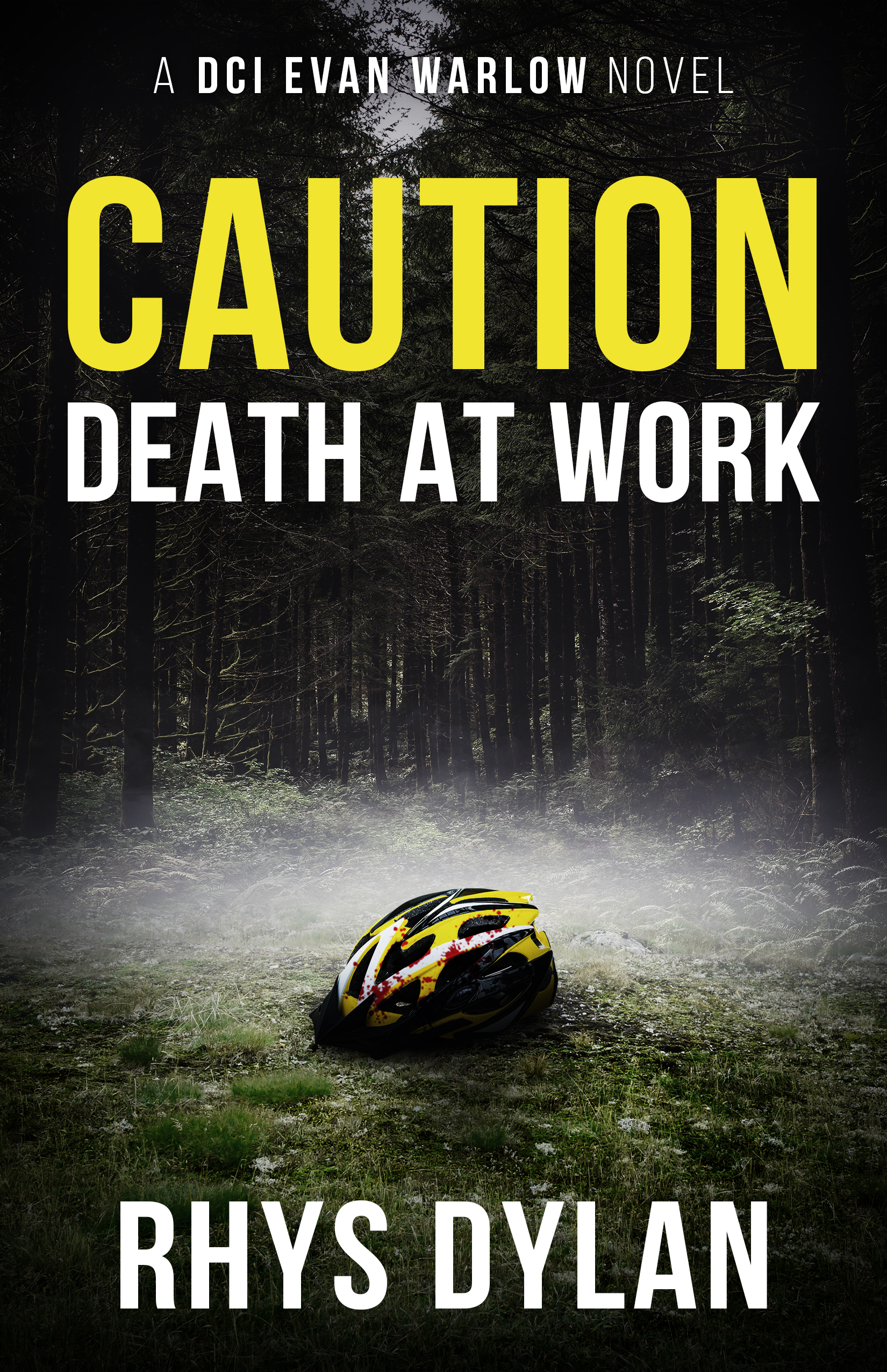 Caution Death at Work by Rhys Dylan, DCI Evan Warlow Book 2. Damaged yellow helmet with red splatters on forest grass.