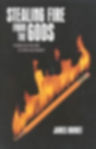 Cover of "Stealing Fire from the Gods: A ...