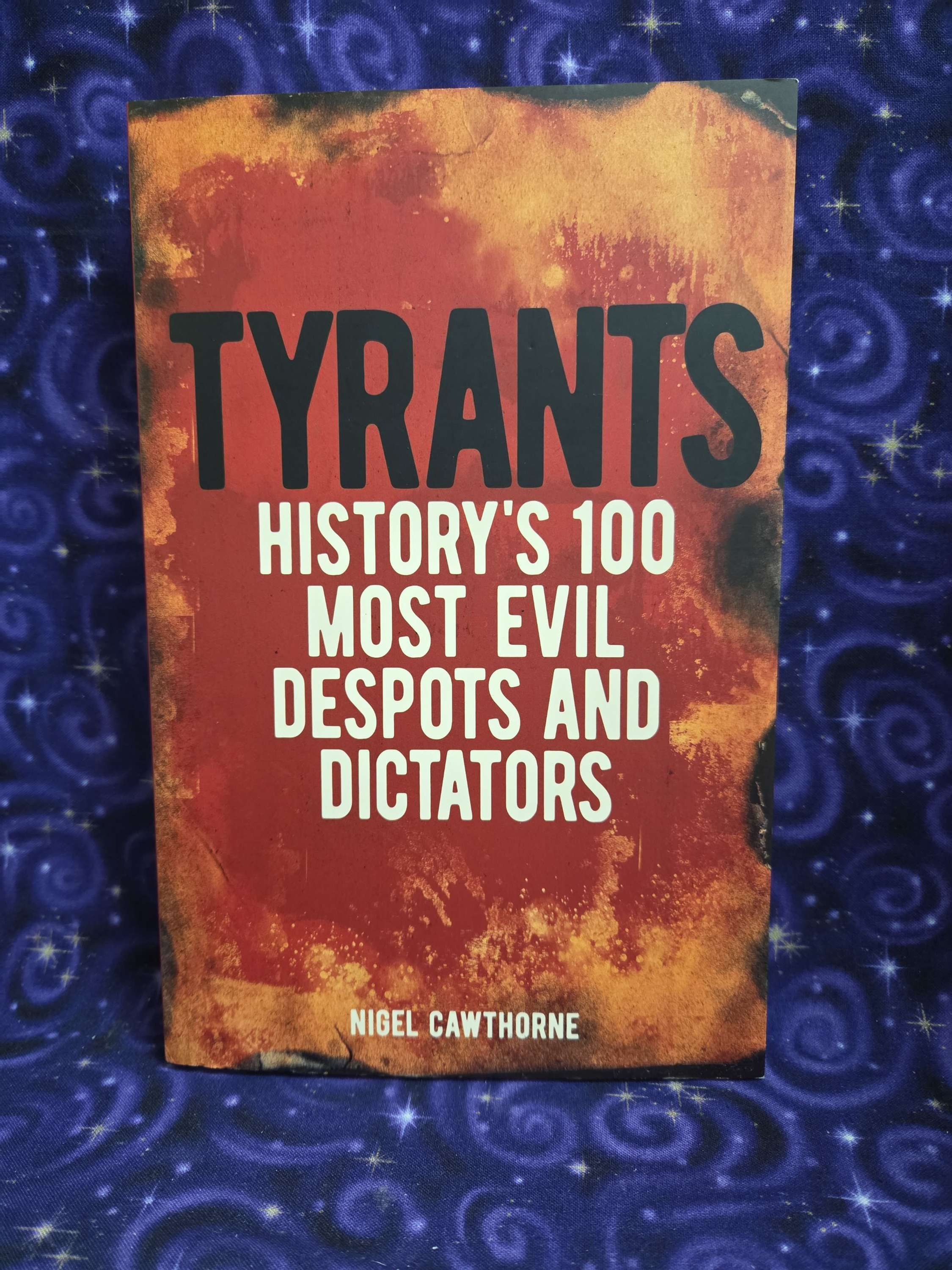 Tyrants: History's 100 Most Evil Despots & Dictators 