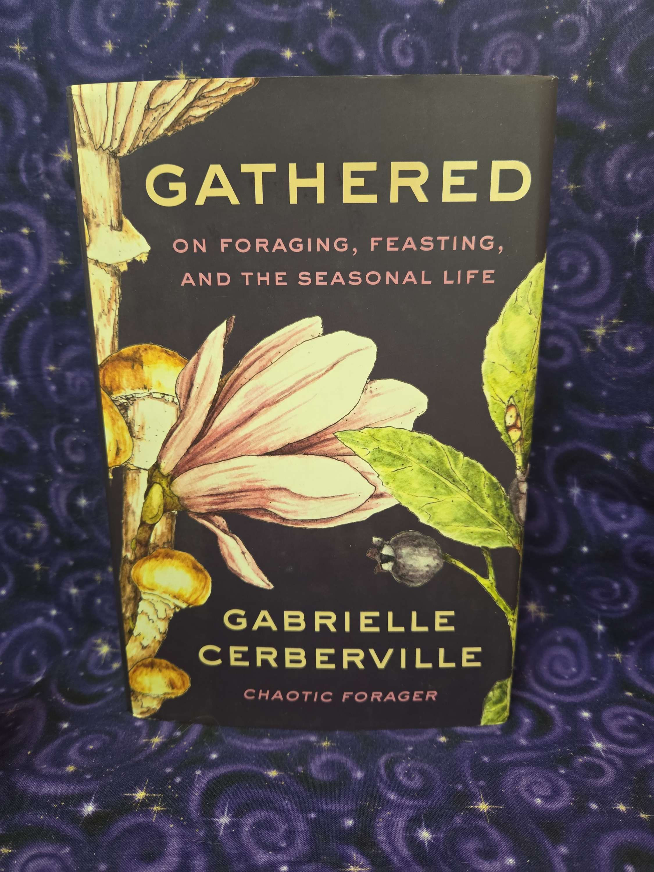 Gathered: On Foraging, Feasting, and the Seasonal Life