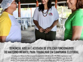 Denúncia: Adélia é acusada de utilizar funcionários do Materno-Infantil para trabalhar em campanha eleitoral