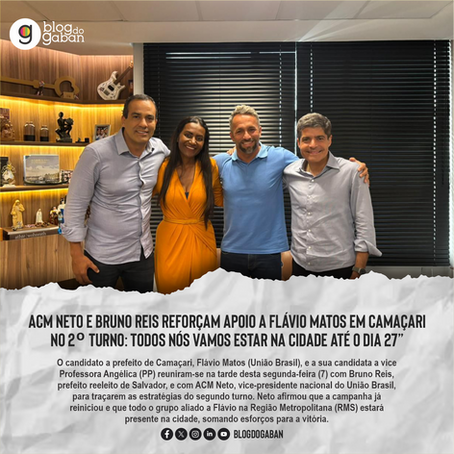 ACM Neto e Bruno Reis reforçam apoio a Flávio Matos em Camaçari no 2º turno: “Todos nós vamos estar na cidade até o dia 27”