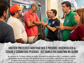 Vou ser prefeito e mostrar que é possível desenvolver a cidade e cuidar das pessoas’, diz Danilo em sabatina na Globo