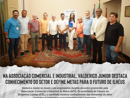 Na Associação Comercial e Industrial, Valderico Junior destaca conhecimento do setor e define metas para o futuro de Ilhéus