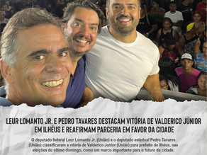Leur Lomanto Jr. e Pedro Tavares destacam vitória de Valderico Júnior em Ilhéus e reafirmam parceria em favor da cidade 