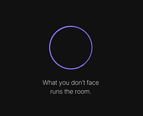 circle graphic and text reading what you don't face runs the room.