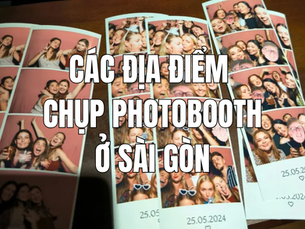 Bắt trọn khoảnh khắc "gây thương nhớ" tại các địa điểm chụp photobooth ở Sài Gòn