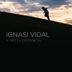 IGNASI VIDAL - A Media Distancia